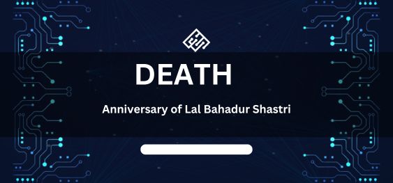 Death anniversary of Lal Bahadur Shastri [लाल बहादुर शास्त्री की पुण्य तिथि]